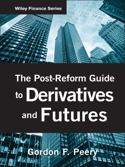 The Post-Reform Guide to Derivatives and Futures (eBook): Finance Series, Book 565